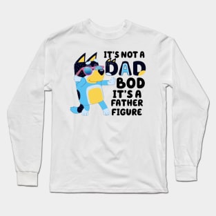 It's Not A Dad Bod It's Father Figure Long Sleeve T-Shirt